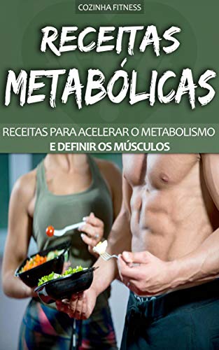 RECEITAS LOW CARB: Receitas Metabólicas Simples e Práticas Criadas Para Homens e Mulheres Que Querem Acelerar a Queima de Gordura E Perder Peso (Portuguese Edition)