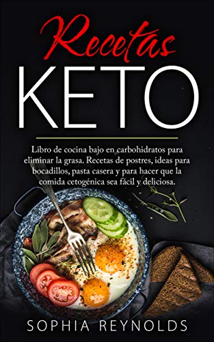 Recetas Keto: Libro de cocina bajo en carbohidratos para eliminar la grasa. Recetas de postres, ideas para bocadillos, pasta casera y para hacer que la comida cetogénica sea fácil y deliciosa.