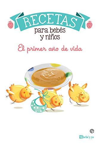 Recetas para bebés y niños: El primer año de vida