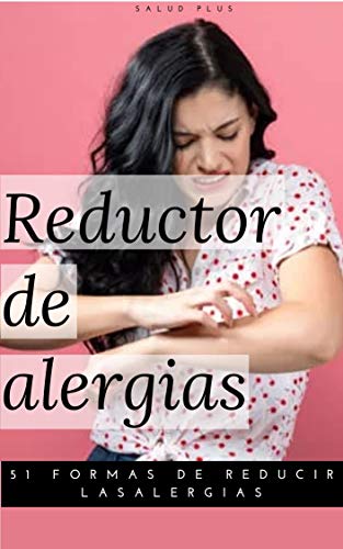 Reductor de alergias: 51 formas de reducir las alergias