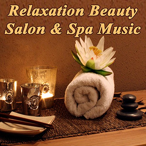 Relaxation Beauty Salon & Spa Music (Relaxing Background Music with Nature Sounds for Beauty Salon Clinics & Center, Nail Manicure & Pedicure, Wellness Spa Center, Massage, Skin Clinic, Health & Beauty Treatments for Beauty and Well-Being)