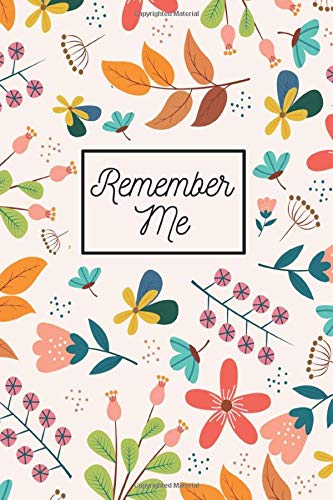 Remember Me: Websites Password Logbook & Journal To Protect Internet Usernames and Passwords Floral Password Book Your Online Password Keper: Password ... / 120 Pages, 6×9, Soft Cover, Matte Finish