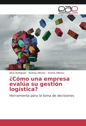 Rodríguez, A: ¿Cómo una empresa evalúa su gestión logística?