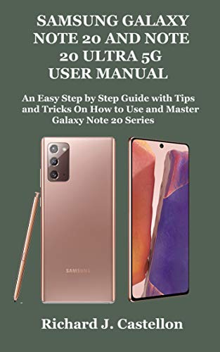 SAMSUNG GALAXY NOTE 20 AND NOTE 20 ULTRA 5G USER MANUAL: An Easy Step by Step Guide with Tips and Tricks On How to Use and Master Galaxy Note 20 Series (English Edition)