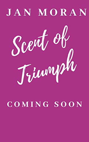 Scent of Triumph: A Novel of Perfume and Passion (English Edition)