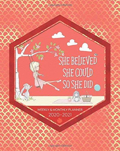 She Believed She Could - Planner 2020-2021 - Weekly and Monthly Organizer: July 2020 to July 2021 Academic Schedule, Diary and Calendar - Red Coral