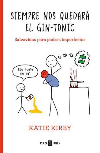 Siempre nos quedará el gin-tonic: Salvavidas para padres imperfectos