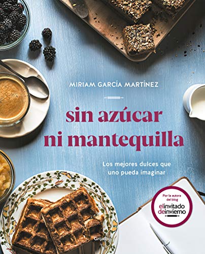 Sin azúcar ni mantequilla: Los mejores dulces que uno pueda imaginar (Sabores)