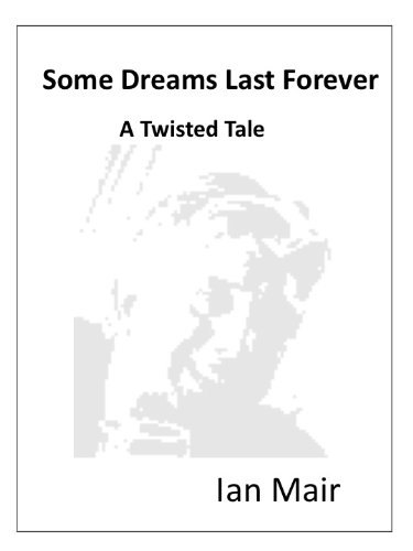 Some Dreams Last Forever - A Twisted Tale (English Edition)