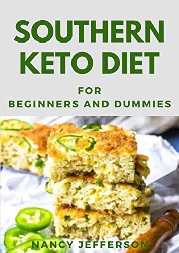 Southern Keto Diet For Beginners And Dummies : Delectable Southern Keto Diet Recipes For Staying Healthy And Feeling Good (English Edition)