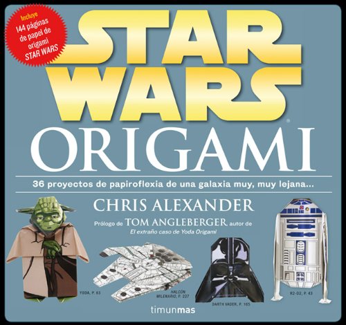 Star Wars Origami: 36 proyectos de papiroflexia de una galaxia muy lejana... (Star Wars Ilustrados)
