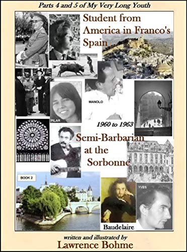 Student from America in Franco's Spain: Parts 4 and 5 of My Very Long Youth - 1960 to 1963 (English Edition)