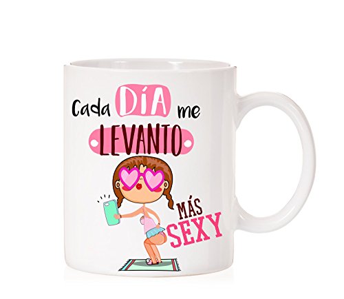 Taza Cada día me levanto mas Sexy Taza Regalo Divertida para Gente Guapa