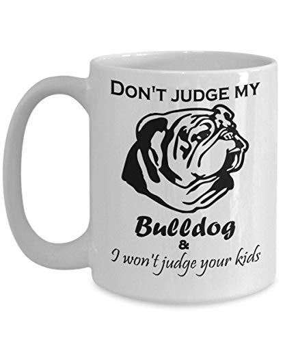 Taza de Bulldog Francés - No juzgue a mi Bulldog y yo no juzgaremos a Sus Hijos Regalo del dueño del Perro Bulldog francés | Taza del Perro | Regalo para el Amante del Perro Novedad Taza