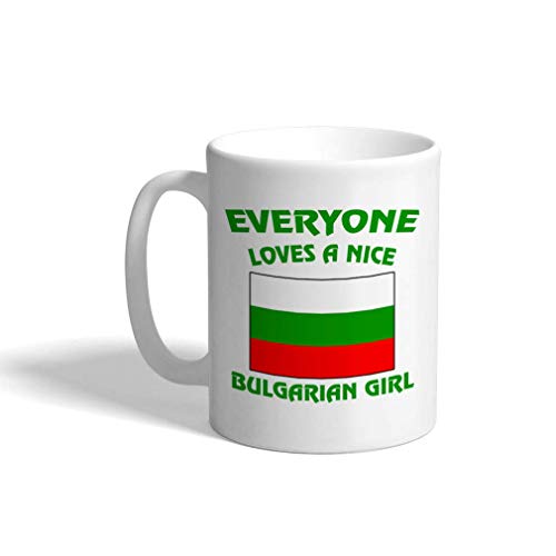 Taza de café divertida de encargo de la taza de café Everyone Loves Nice Bulgarian Girl Taza de té de cerámica blanca 11oz taza de té o café