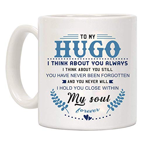 Taza de café divertida para el día de San Valentín, to My Hugo I Think About You Always I Think About You Still You Have Never Been Forgotten and You Never Will I Hold You Close Within My Soul, 325 ml