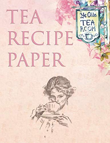 Tea Recipe Paper: Beautiful Notebook To Create Your Own Tea Recipe | Composition Recipe Paper Create The Perfect Drink Tea | Gift Book for Tea Lovers