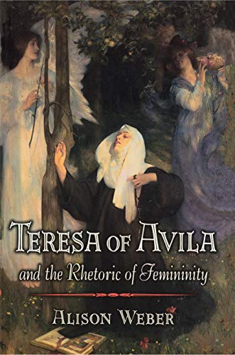 Teresa of Avila and the Rhetoric of Femininity (English Edition)