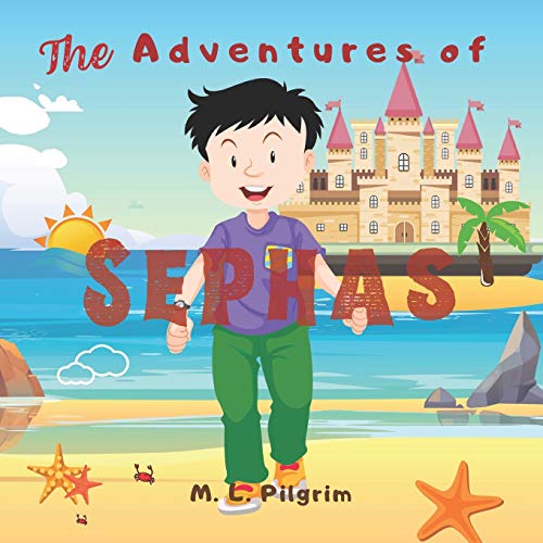 The Adventures of Sephas: The Boy who Speaks 100 Languages and Helps Many People All over the World