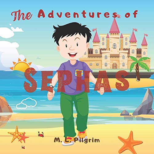The Adventures of Sephas: The Boy who Speaks 100 Languages and Helps Many People All over the World