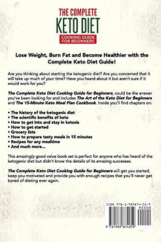 The Complete Keto Diet Cooking Guide For Beginners: Includes The Art of the Keto Diet for Beginners & The 15-Minute Keto Meal Plan Cookbook