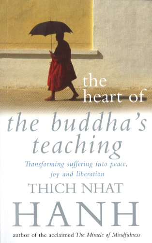 The Heart Of Buddha's Teaching: Transforming Suffering into Peace, Joy and Liberation (English Edition)
