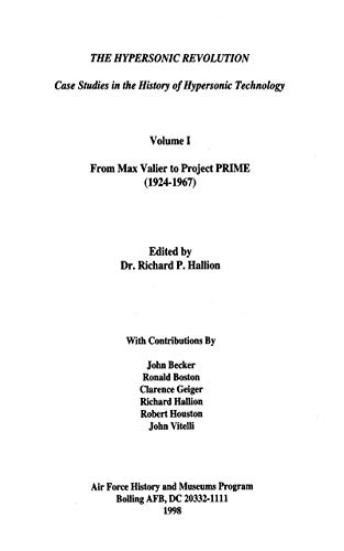 The Hypersonic Revolution: Case Studies in the History of Hypersonic Technology. Volume 1: From Max Valier to Project PRIME (1924-1967) (English Edition)