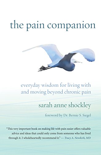 The Pain Companion: Everyday Wisdom for Living With and Moving Beyond Chronic Pain (English Edition)
