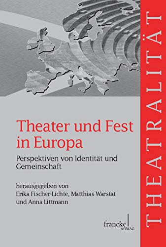Theater und Fest in Europa: Perspektiven von Identität und Gemeinschaft (Theatralität 11) (German Edition)