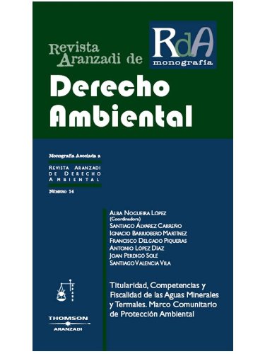 Titularidad, competencias y fiscalidad de las aguas minerales y termales. Marco comunitario de protección ambiental (Monografía - Revista Derecho Ambiental)