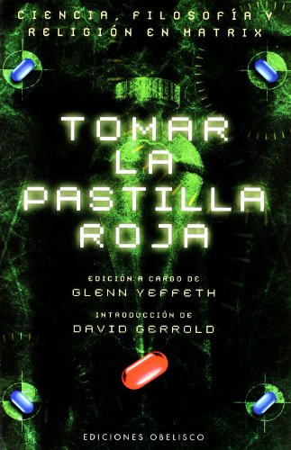 Tomar la pastilla roja: Ciencia, filosofía y religión en Matrix (ESTUDIOS Y DOCUMENTOS)