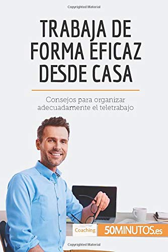 Trabaja de forma eficaz desde casa: Consejos para organizar adecuadamente el teletrabajo