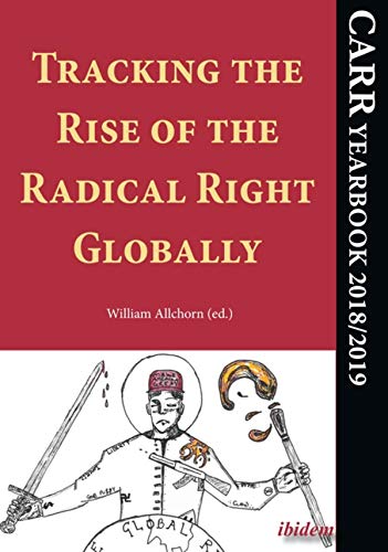 Tracking the Rise of the Radical Right Globally: CARR Yearbook 2018/2019 (English Edition)