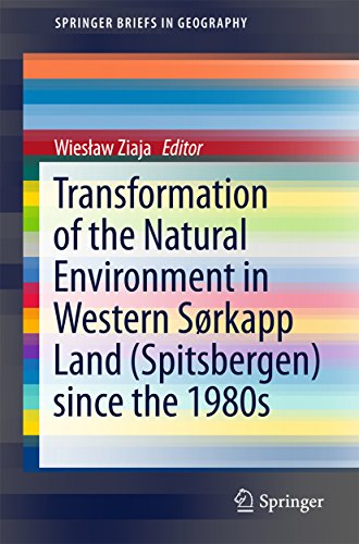 Transformation of the natural environment in Western Sørkapp Land (Spitsbergen) since the 1980s (SpringerBriefs in Geography) (English Edition)
