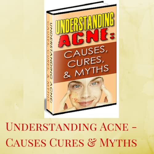 Understanding Acne Causes Cures And Myths