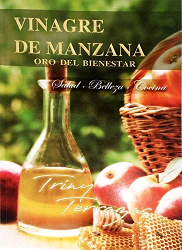 VINAGRE DE MANZANA: ORO DEL BIENESTAR Salud, Belleza, Cocina
