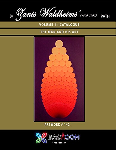 Volume 1: The Catalogue (On Zanis Waldheims' (1909-1993) Path) (English Edition)