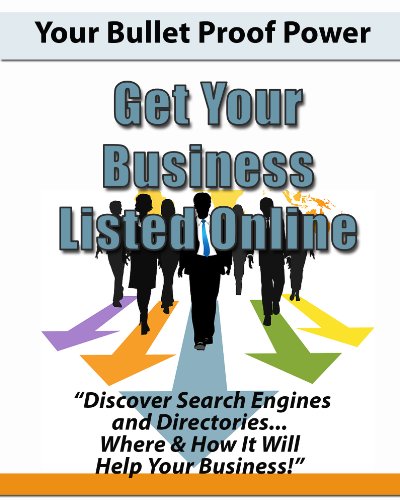 Your Bullet Proof Power, Get Your Business Listed Online! (English Edition)