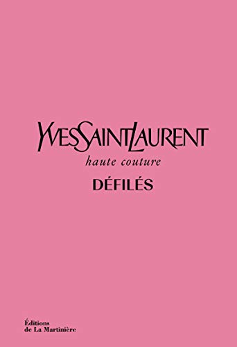 Yves Saint Laurent, haute couture, défilés : L'intégrale des collections haute couture 1962-2002 (Mode et Luxe)