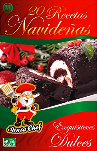 20 RECETAS NAVIDEÑAS - EXQUISITECES DULCES (Colección Santa Chef)