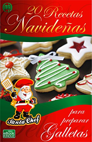 20 RECETAS NAVIDEÑAS PARA PREPARAR GALLETAS (Colección Santa Chef)