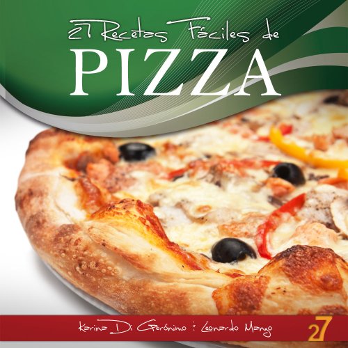 27 Recetas Faciles de Pizza (Recetas de Cocina Faciles: Pastas & Pizza nº 2)