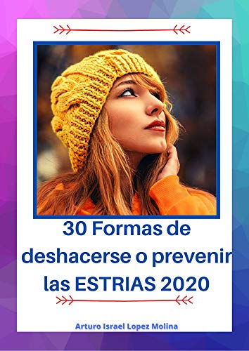 30 formas de deshacerse o prevenir las Estrías: Eliminar Estrías corporales, así como del embarazo.