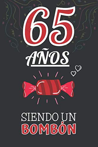 65 Años Siendo un BOMBÓN: Regalo 65 Años Mujer y Hombre ~ Regalo para 65 Cumpleaños ~ Original y Divertido ~ Cuaderno de Líneas 110 Páginas ~