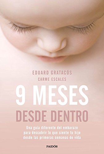 9 meses desde dentro: Una guía diferente del embarazo para descubrir lo que siente tu hijo desde las primeras semanas de vida (Divulgación)