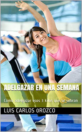 ADELGAZAR EN UNA SEMANA: Cómo adelgazar esos 3 kilos que te sobran (04 nº 4)