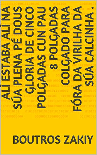 Alí estaba alí na súa plena pé dous gloria de cinco polgadas cun pau 8 polgadas colgado para fóra da virilha da súa calcinha . (Galician Edition)