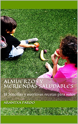 Almuerzos y meriendas saludables: 18 Sencillas y nutritivas recetas para niños