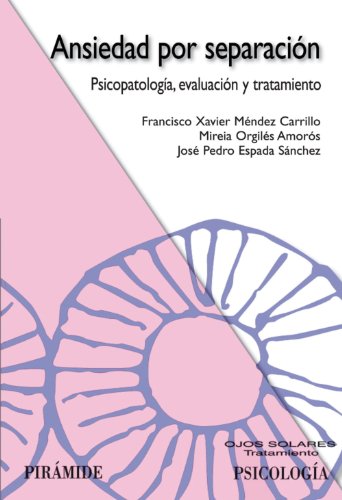 Ansiedad por separación: Psicopatología, evaluación y tratamiento (Ojos Solares)