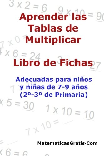 Aprender las Tablas de Multiplicar: Para niños y niñas de 7-9 años (2º-3º de Primaria): Volume 4 (Libro de Fichas)